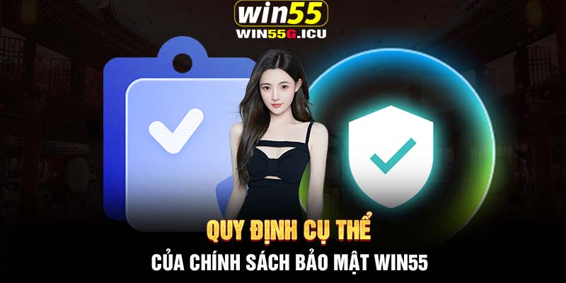 Quy định cụ thể của chính sách bảo mật Win55