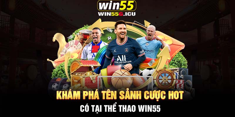 Khám phá tên sảnh cược HOT có tại thể thao Win55