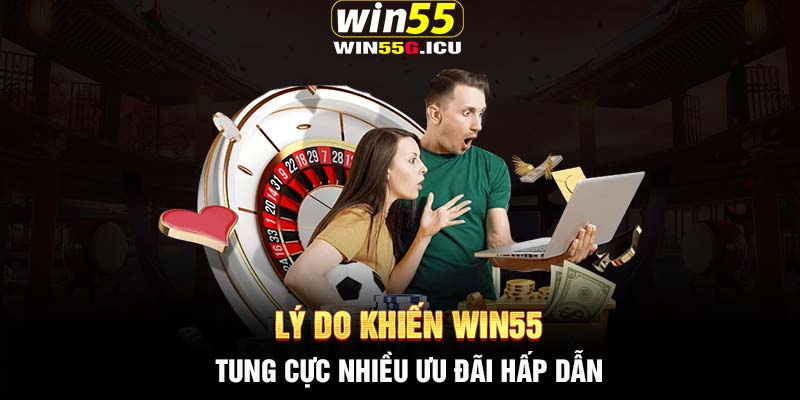 Lý do khiến Win55 tung cực nhiều ưu đãi hấp dẫn