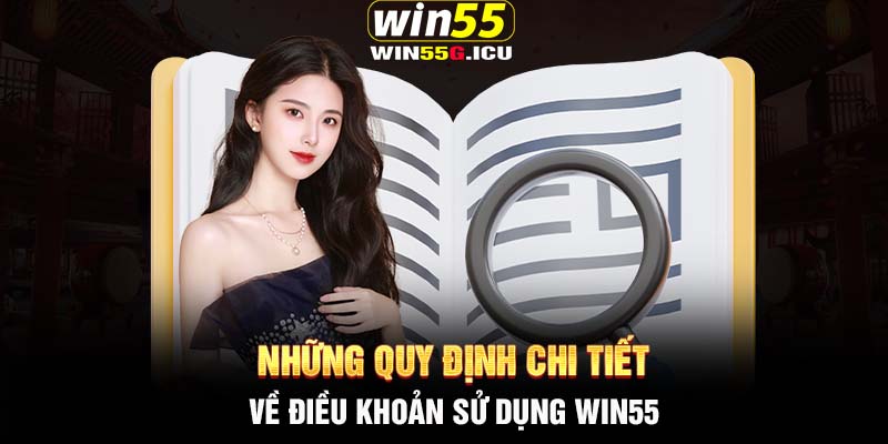 Những quy định chi tiết về điều khoản sử dụng Win55