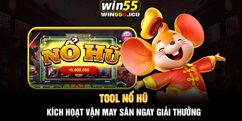 Tool nổ hũ -  Kích hoạt vận may săn ngay giải thưởng