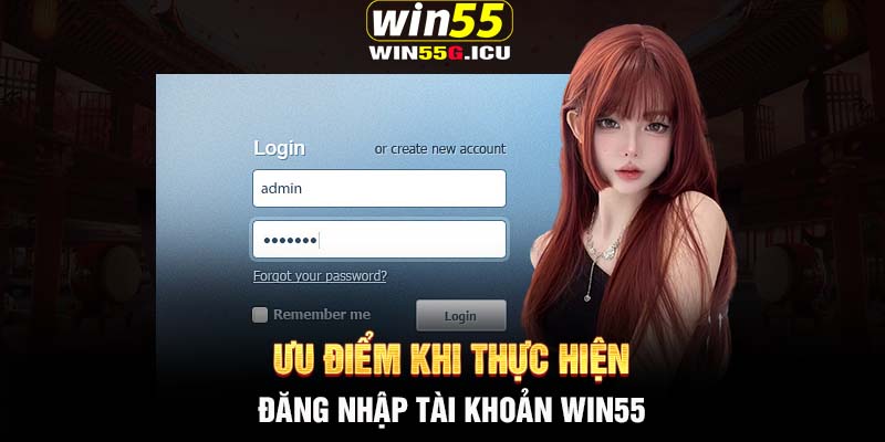 Ưu điểm khi thực hiện đăng nhập tài khoản Win55